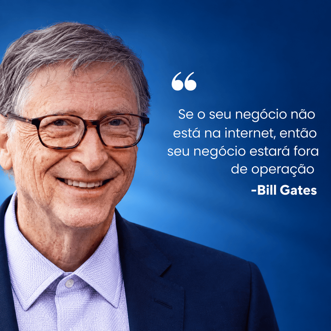 A Importância de um Site para Empresas na Era Digital: Uma Reflexão sobre a Citação de Bill Gates